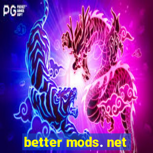 better mods. net